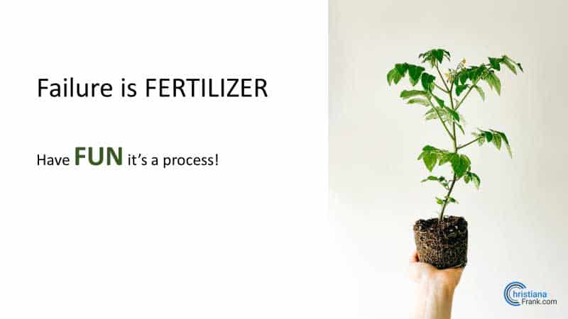 a person holding a plant with the words failure is fertilizer have fun it's a process
